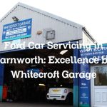 Ford Car Servicing in Farnworth: Excellence by Whitecroft Garage