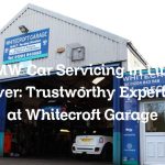 BMW Car Servicing in Little Lever: Trustworthy Expertise at Whitecroft Garage