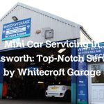 Mini Car Servicing in Ainsworth: Top-Notch Service by Whitecroft Garage