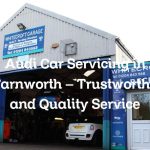 Audi Car Servicing in Farnworth – Trustworthy and Quality Service